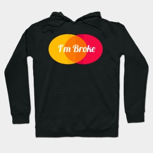 I'm Broke Hoodie